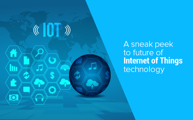 A sneak peek to future of Internet of Things technology