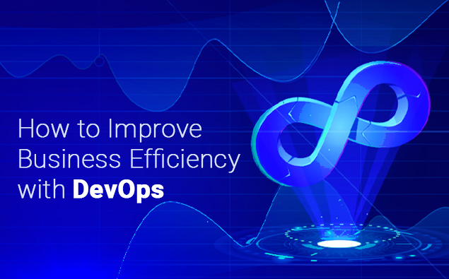How to Improve Business Efficiency with DevOps?