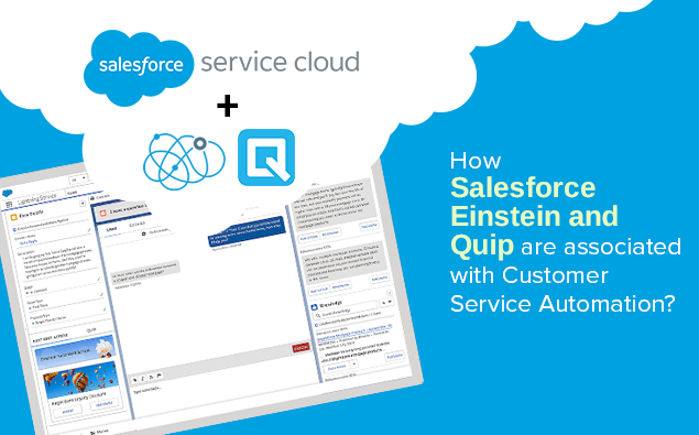 How Salesforce Einstein and Quip are associated with Customer Service Automation?