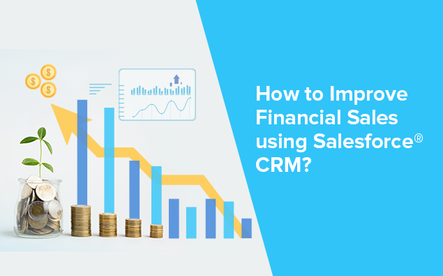 How to Improve Financial Sales using Salesforce® CRM?