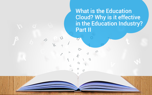 What is the Education Cloud? Why is it effective in the Education Industry? Part II