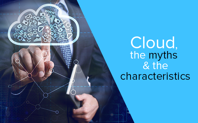 Cloud, the myths and the characteristics