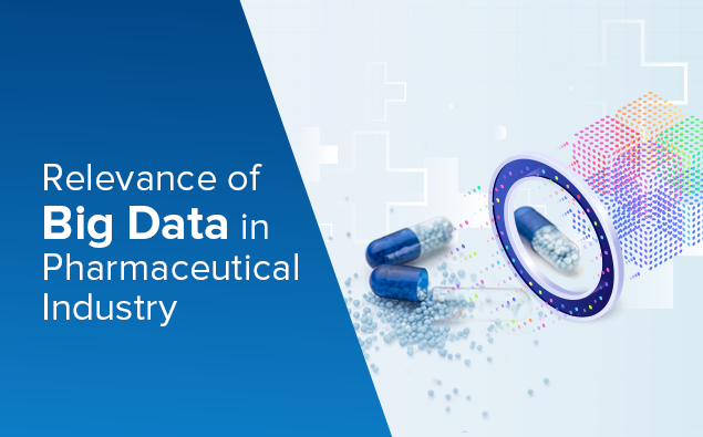 Relevance of Big Data in Pharmaceutical Industry