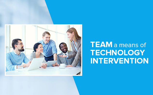 Team – a means of technology intervention