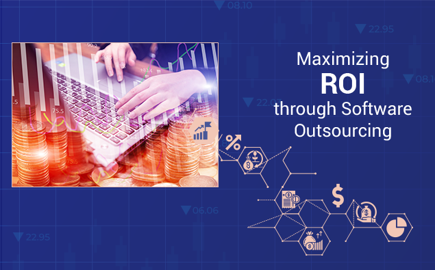 Maximizing ROI through Software Outsourcing