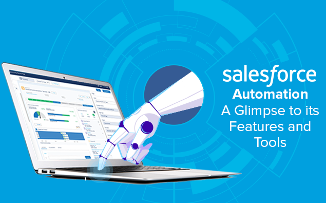 Salesforce Automation – A Glimpse to its Features and Tools