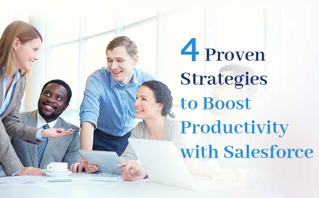 4 Proven Strategies to Boost Productivity with Salesforce