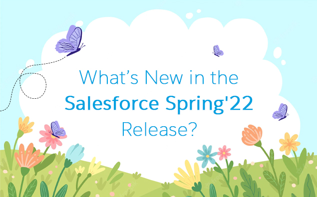 What’s New in the Salesforce Spring '22 Release?